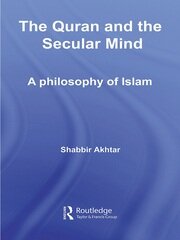 The Quran and the Secular Mind: A Philosophy of Islam book cover