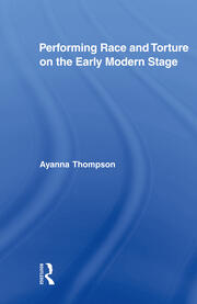 Performing Race and Torture on the Early Modern Stage book cover