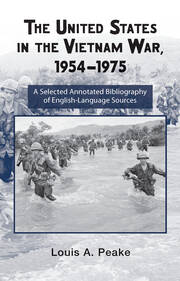 The United States and the Vietnam War, 1954-1975: A Selected Annotated Bibliography of English-Language Sources book cover