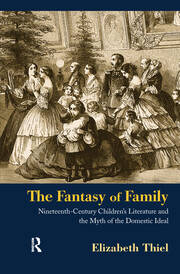 The Fantasy of Family: Nineteenth-Century Children's Literature and the Myth of the Domestic Ideal book cover