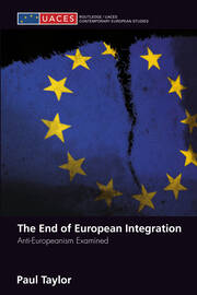 The End of European Integration: Anti-Europeanism Examined book cover