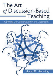 The Art of Discussion-Based Teaching: Opening Up Conversation in the Classroom book cover