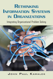 Rethinking Information Systems in Organizations: Integrating Organizational Problem Solving book cover