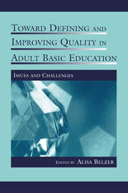 Toward Defining and Improving Quality in Adult Basic Education: Issues and Challenges book cover