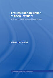 The Institutionalization of Social Welfare: A Study of Medicalizing Management book cover