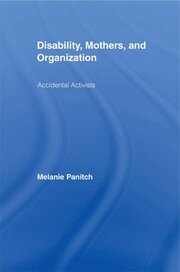Disability, Mothers, and Organization: Accidental Activists book cover