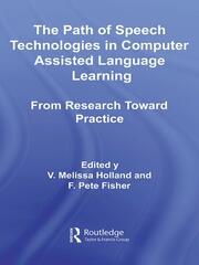 The Path of Speech Technologies in Computer Assisted Language Learning: From Research Toward Practice book cover