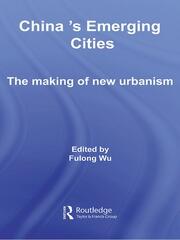 China's Emerging Cities: The Making of New Urbanism book cover