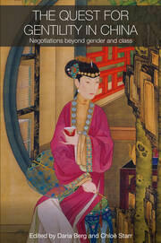 The Quest for Gentility in China: Negotiations Beyond Gender and Class book cover