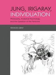 Jung, Irigaray, Individuation: Philosophy, Analytical Psychology, and the Question of the Feminine book cover