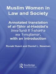 Muslim Women in Law and Society: Annotated translation of al-Tahir al-Haddad’s Imra ‘tuna fi ‘l-sharia wa ‘l-mujtama, with an introduction. book cover