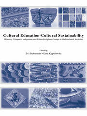 Cultural Education – Cultural Sustainability: Minority, Diaspora, Indigenous and Ethno-Religious Groups in Multicultural Societies book cover