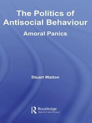 The Politics of Antisocial Behaviour: Amoral Panics book cover