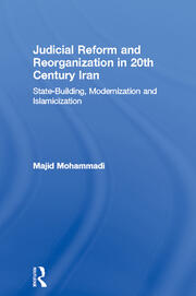 Judicial Reform and Reorganization in 20th Century Iran: State-Building, Modernization and Islamicization book cover