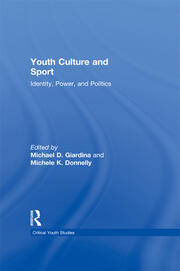 Youth Culture and Sport: Identity, Power, and Politics book cover