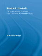 Aesthetic Hysteria: The Great Neurosis in Victorian Melodrama and Contemporary Fiction book cover