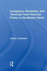 Conspiracy, Revolution, and Terrorism from Victorian Fiction to the Modern Novel book cover