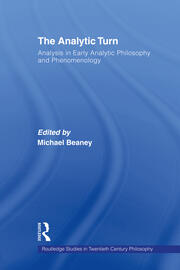 The Analytic Turn: Analysis in Early Analytic Philosophy and Phenomenology book cover