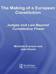 The Making of a European Constitution: Judges and Law Beyond Constitutive Power book cover