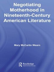 Negotiating Motherhood in Nineteenth-Century American Literature book cover