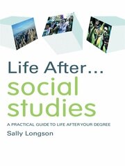 Life After... Social Studies: A Practical Guide to Life After Your Degree book cover