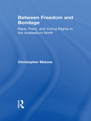 Between Freedom and Bondage: Race, Party, and Voting Rights in the Antebellum North book cover