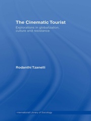 The Cinematic Tourist: Explorations in Globalization, Culture and Resistance book cover