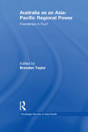 Australia as an Asia-Pacific Regional Power: Friendships in Flux? book cover
