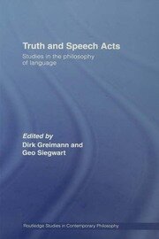Truth and Speech Acts: Studies in the Philosophy of Language book cover
