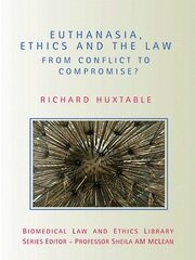 Euthanasia, Ethics and the Law: From Conflict to Compromise book cover