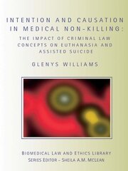 Intention and Causation in Medical Non-Killing: The Impact of Criminal Law Concepts on Euthanasia and Assisted Suicide book cover