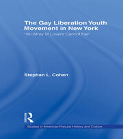 The Gay Liberation Youth Movement in New York: 'An Army of Lovers Cannot Fail' book cover