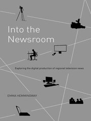 Into the Newsroom: Exploring the Digital Production of Regional Television News book cover