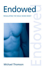 Endowed: Regulating the Male Sexed Body book cover