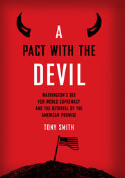 A Pact with the Devil: Washington's Bid for World Supremacy and the Betrayal of the American Promise book cover