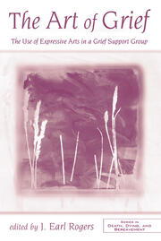 The Art of Grief: The Use of Expressive Arts in a Grief Support Group book cover