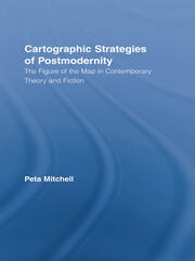 Cartographic Strategies of Postmodernity: The Figure of the Map in Contemporary Theory and Fiction book cover