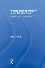 Female Homosexuality in the Middle East: Histories and Representations book cover