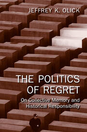 The Politics of Regret: On Collective Memory and Historical Responsibility book cover
