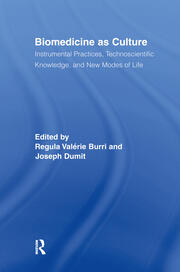 Biomedicine as Culture: Instrumental Practices, Technoscientific Knowledge, and New Modes of Life book cover