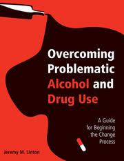 Overcoming Problematic Alcohol and Drug Use: A Guide for Beginning the Change Process book cover