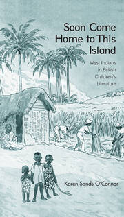 Soon Come Home to This Island: West Indians in British Children's Literature book cover