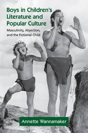 Boys in Children's Literature and Popular Culture: Masculinity, Abjection, and the Fictional Child book cover