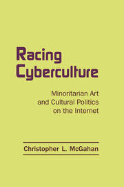 Racing Cyberculture: Minoritarian Art and Cultural Politics on the Internet book cover