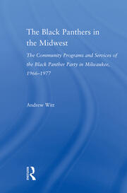 The Black Panthers in the Midwest: The Community Programs and Services of the Black Panther Party in Milwaukee, 1966–1977 book cover