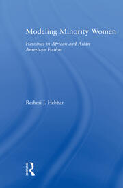 Modeling Minority Women: Heroines in African and Asian American Fiction book cover