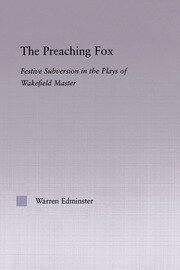 The Preaching Fox: Elements of Festive Subversion in the Plays of the Wakefield Master book cover