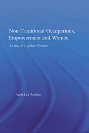 Non-Traditional Occupations, Empowerment, and Women: A Case of Togolese Women book cover