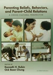 Parenting Beliefs, Behaviors, and Parent-Child Relations: A Cross-Cultural Perspective book cover