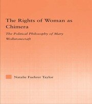 The Rights of Woman as Chimera: The Political Philosophy of Mary Wollstonecraft book cover